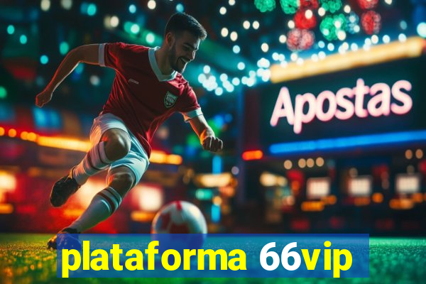 plataforma 66vip